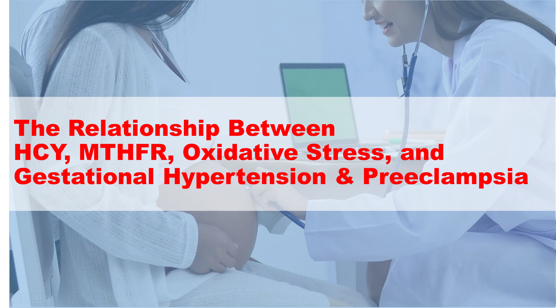 Kutatási jelentés: A HCY, az MTHFR, az oxidatív stressz, valamint a gesztációs hipertónia és a preeklampsia kapcsolata
